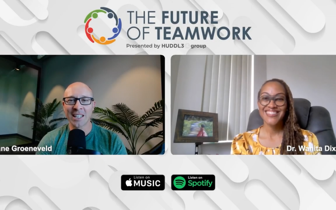 Episode 19: Democratizing Access to Innovation with Dr. Wanita Dixon | The Future of Teamwork