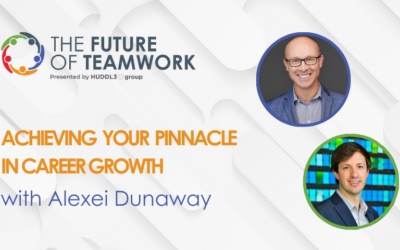 Episode 45: Achieving Your Pinnacle in Career Growth with Alexei Dunaway | The Future of Teamwork