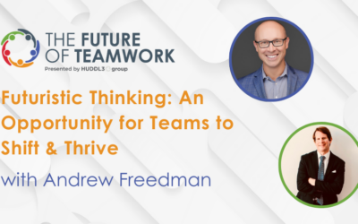 Episode 56: Futuristic Thinking: An Opportunity for Teams to Shift & Thrive with Andrew Freedman