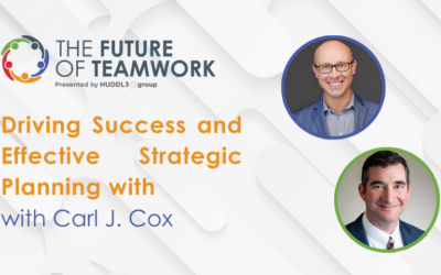 Episode 48: Driving Success and Effective Strategic Planning with Carl J. Cox | The Future of Teamwork