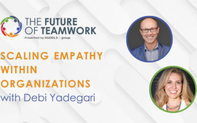 Episode 44: Scaling Empathy within Organizations with Debi Yadegari | The Future of Teamwork