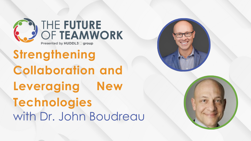 Episode 49: Strengthening Collaboration and Leveraging New Technologies with Dr. John Boudreau