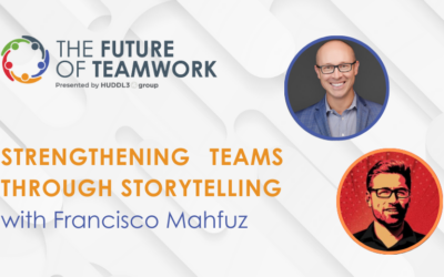 Episode 43: Strengthening Teams through Storytelling with Francisco Mahfuz | The Future of Teamwork