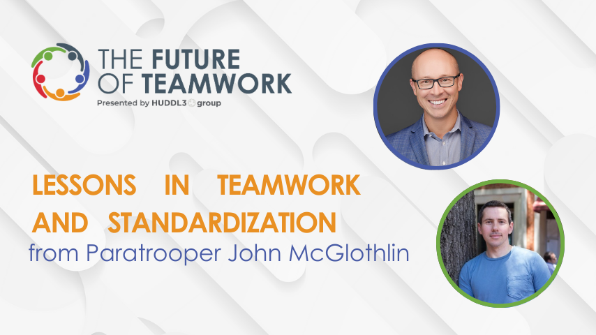 Episode 40: Lessons in Teamwork & Standardization from Paratrooper John McGlothlin | The Future of Teamwork