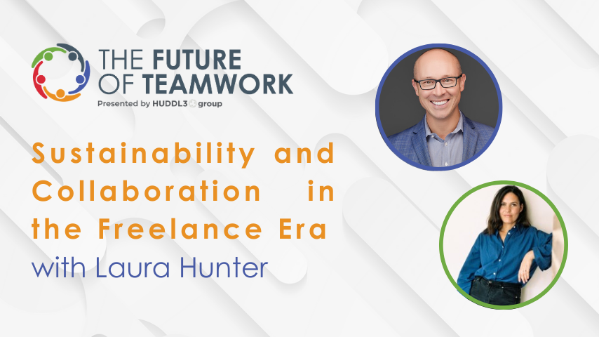 Episode 47: Sustainability and Collaboration in the Freelance Era with Laura Hunter | The Future of Teamwork
