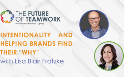 Episode 41: Intentionality and Helping Brands Find Their “Why” with Lisa Blair Fratzke | The Future of Teamwork