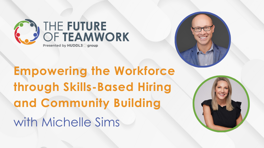 Episode 54: Empowering the Workforce through Skills-Based Hiring and Community Building with Michelle Sims