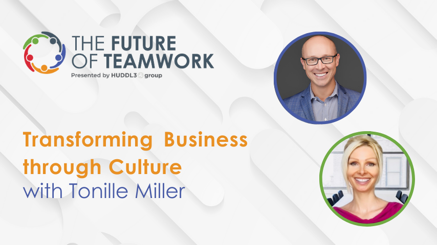 Episode 36: Transforming Business through Culture with Tonille Miller | The Future of Teamwork