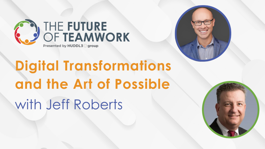 Episode 63: Digital Transformations and the Art of Possible with Jeff Roberts