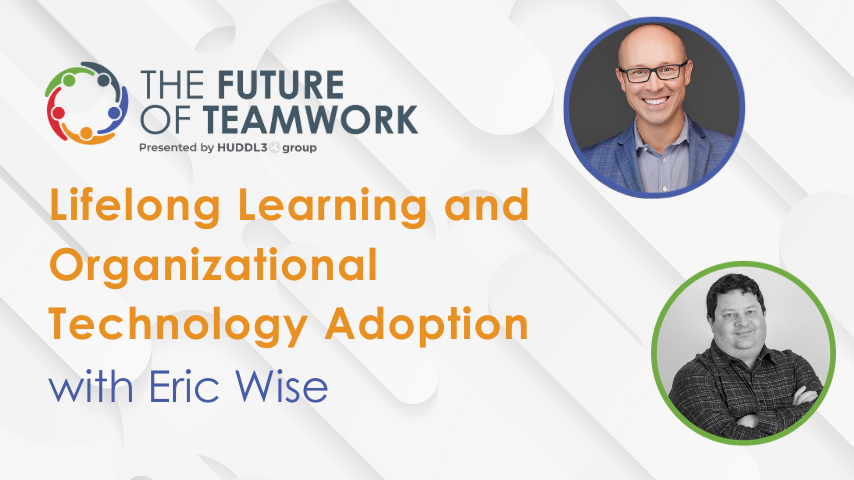 Episode 64: Lifelong Learning and Organizational Technology Adoption with Eric Wise