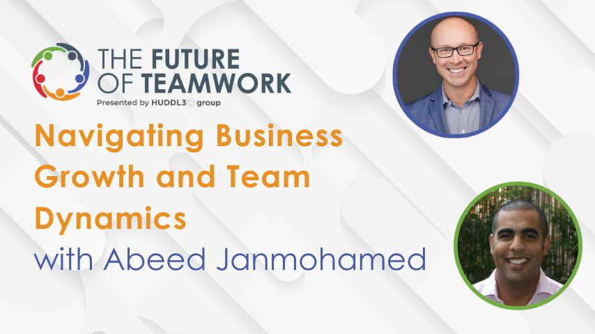Episode 68: Navigating Business Growth and Team Dynamics with Abeed Janmohamed