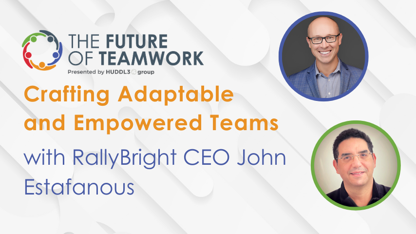 Episode 71: Crafting Adaptable and Empowered Teams with RallyBright CEO John Estafanous