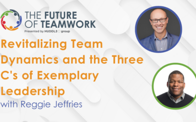 Episode 77: Revitalizing Team Dynamics and the Three C’s of Exemplary Leadership with Reggie Jeffries