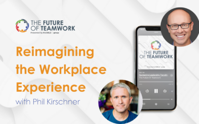 Episode 109: Reimagining the Workplace Experience with Phil Kirschner