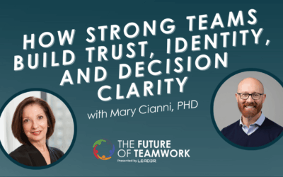Episode 169: How Strong Teams Build Trust, Identity, and Decision Clarity with Mary Cianni, PhD