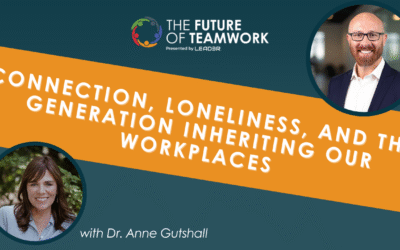 Episode 174: Connection, Loneliness, and the Generation Inheriting Our Workplaces with Dr. Anne Gutshall