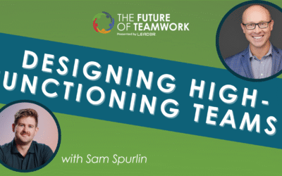 Episode 175: Designing High-Functioning Teams with Sam Spurlin
